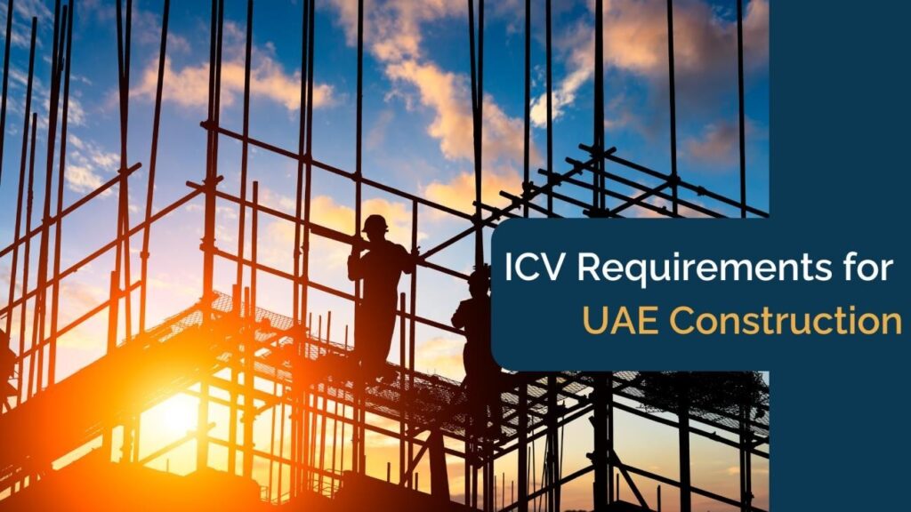 ICV Requirements for UAE Construction: Boosting Your Competitive Edge